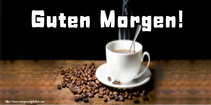 Felicitari de buna dimineata in Germana - Guten Morgen!