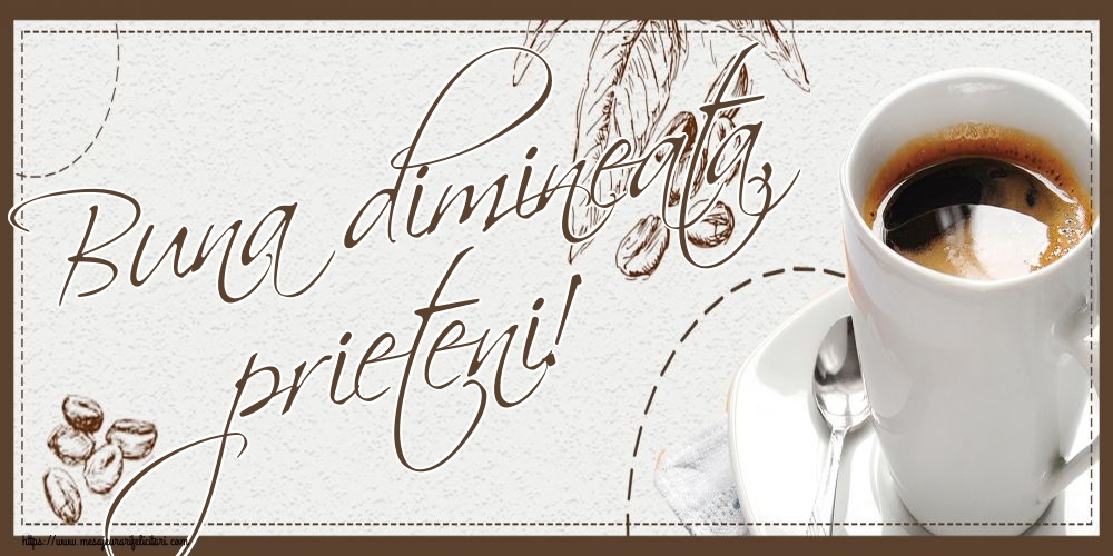 Felicitari de buna dimineata - Buna dimineata, prieteni! - mesajeurarifelicitari.com