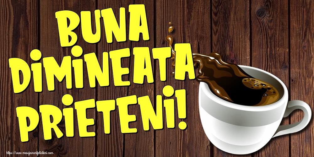 Felicitari de buna dimineata - Buna dimineata prieteni! - mesajeurarifelicitari.com