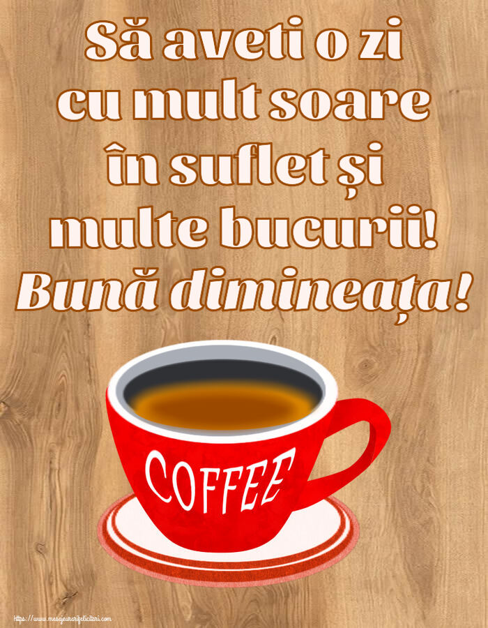 Felicitari de buna dimineata - ☕ Să aveti o zi cu mult soare în suflet și multe bucurii! Bună dimineața! ~ cană de cafea roșie - mesajeurarifelicitari.com