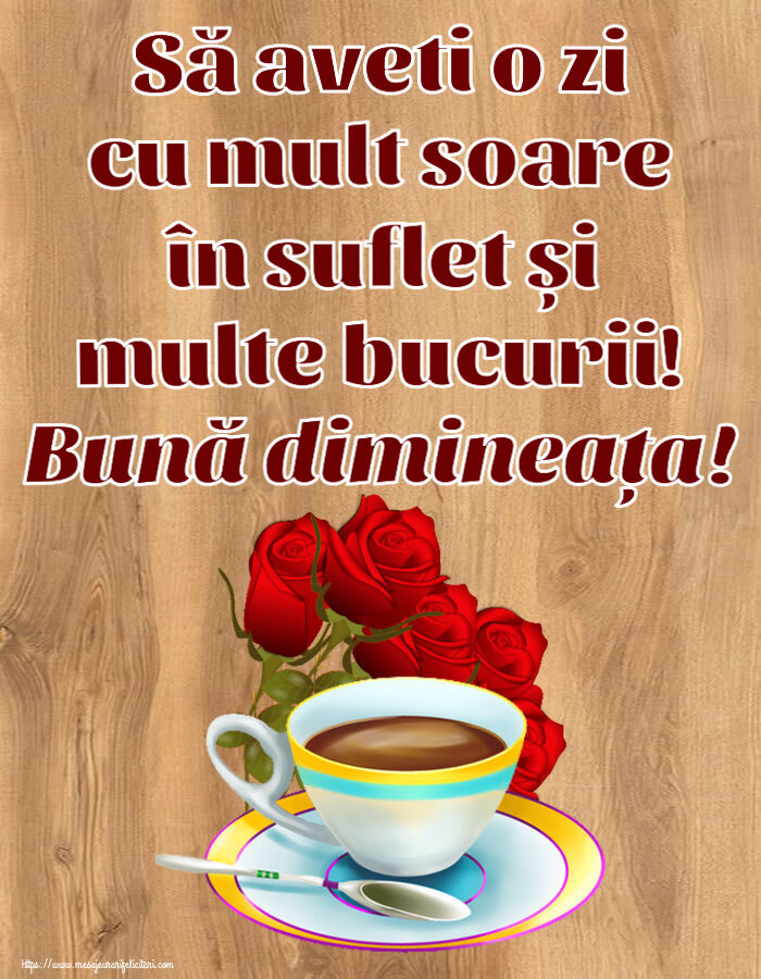 Descarca felicitarea - Felicitari de buna dimineata - ☕ Să aveti o zi cu mult soare în suflet și multe bucurii! Bună dimineața! ~ cafea și buchet de trandafiri - mesajeurarifelicitari.com