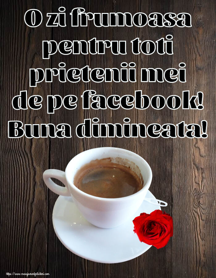 Felicitari de buna dimineata - ☕ O zi frumoasa pentru toti prietenii mei de pe facebook! Buna dimineata! ~ cafea și trandafir - mesajeurarifelicitari.com