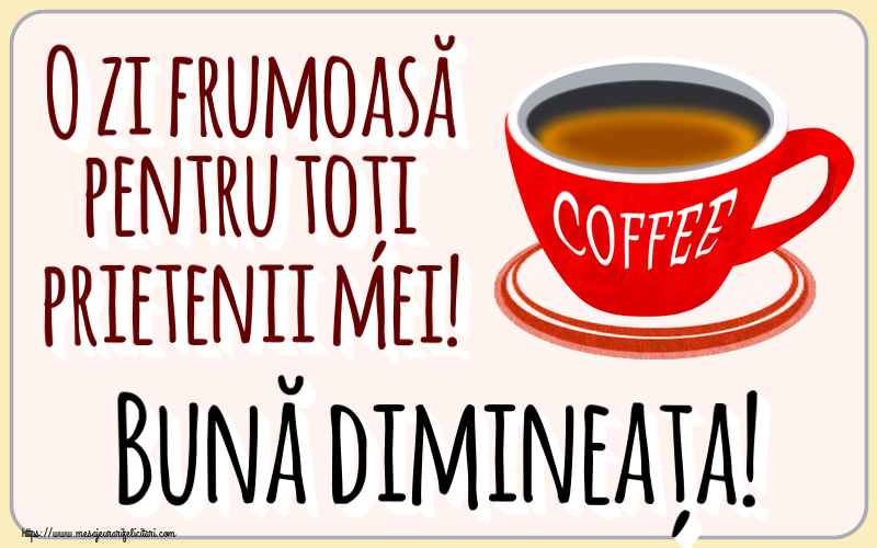 Felicitari de buna dimineata - ☕ O zi frumoasă pentru toți prietenii mei! Bună dimineața! ~ cană de cafea roșie - mesajeurarifelicitari.com