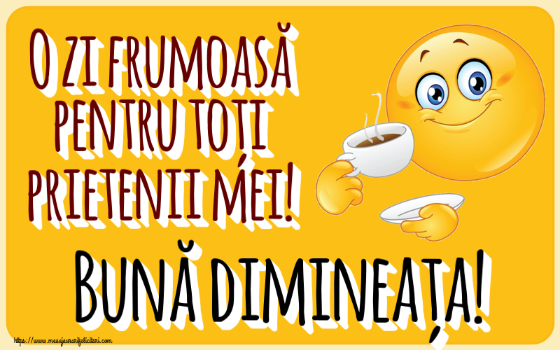 Descarca felicitarea - Felicitari de buna dimineata - ☕ O zi frumoasă pentru toți prietenii mei! Bună dimineața! ~ emoticoană care bea cafea - mesajeurarifelicitari.com