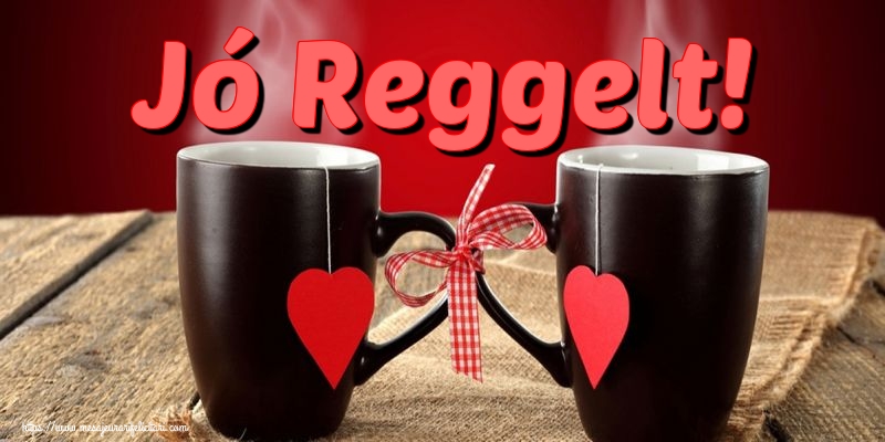 Felicitari de buna dimineata in Maghiara - Jó Reggelt!