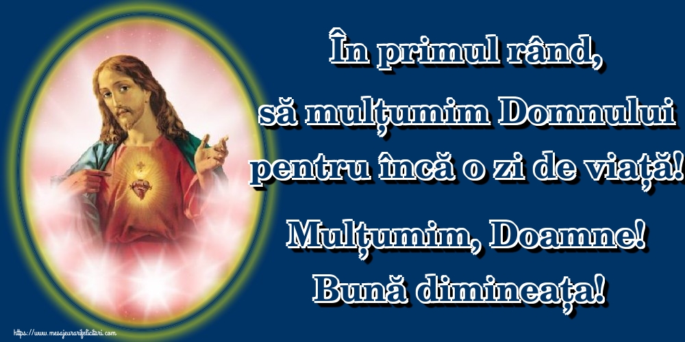 Felicitari de buna dimineata - În primul rând, să mulțumim Domnului pentru încă o zi de viață! Mulțumim, Doamne! Bună dimineața! - mesajeurarifelicitari.com