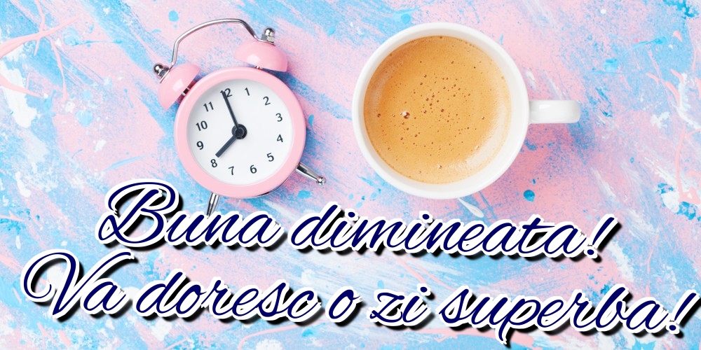 Felicitari de buna dimineata - Buna dimineata! Va doresc o zi superba! - mesajeurarifelicitari.com