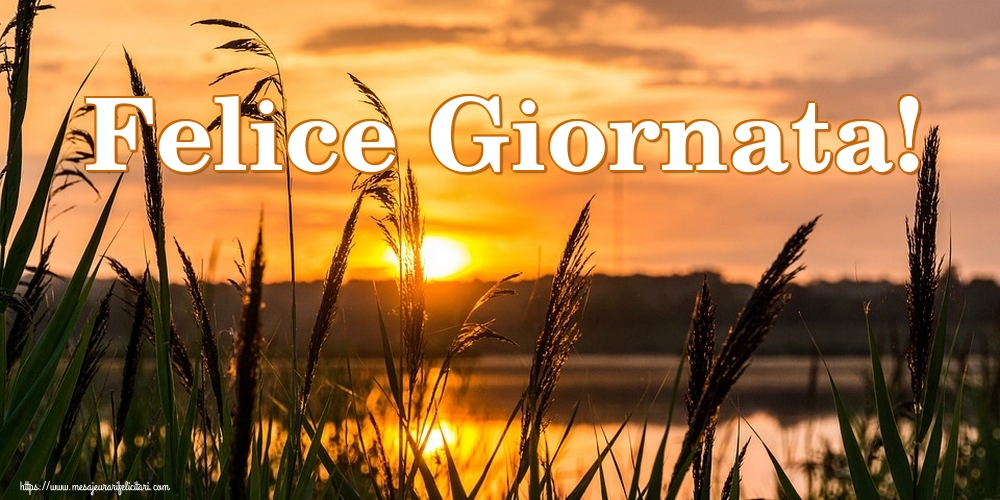 Felicitari de buna dimineata in Italiana - Felice Giornata!