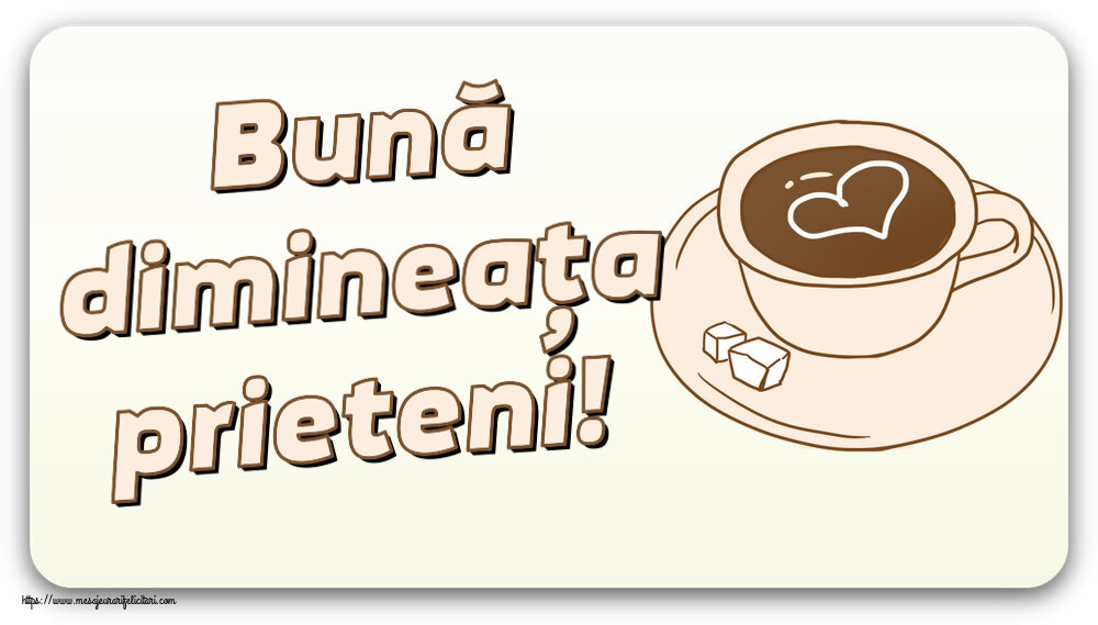 Descarca felicitarea - Felicitari de buna dimineata - ☕ Bună dimineața prieteni! ~ desen cu cană de cafea cu inimioară - mesajeurarifelicitari.com