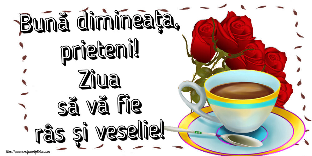 Felicitari de buna dimineata - ☕ Bună dimineața, prieteni! Ziua să vă fie râs și veselie! ~ cafea și buchet de trandafiri - mesajeurarifelicitari.com