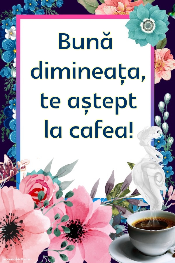 Felicitari de buna dimineata - Bună dimineața - mesajeurarifelicitari.com
