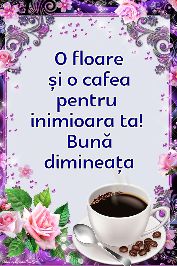 Felicitari de buna dimineata - Bună dimineața - mesajeurarifelicitari.com