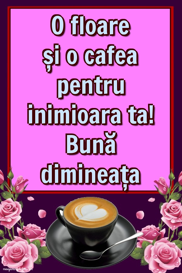 Felicitari de buna dimineata - Bună dimineața - mesajeurarifelicitari.com
