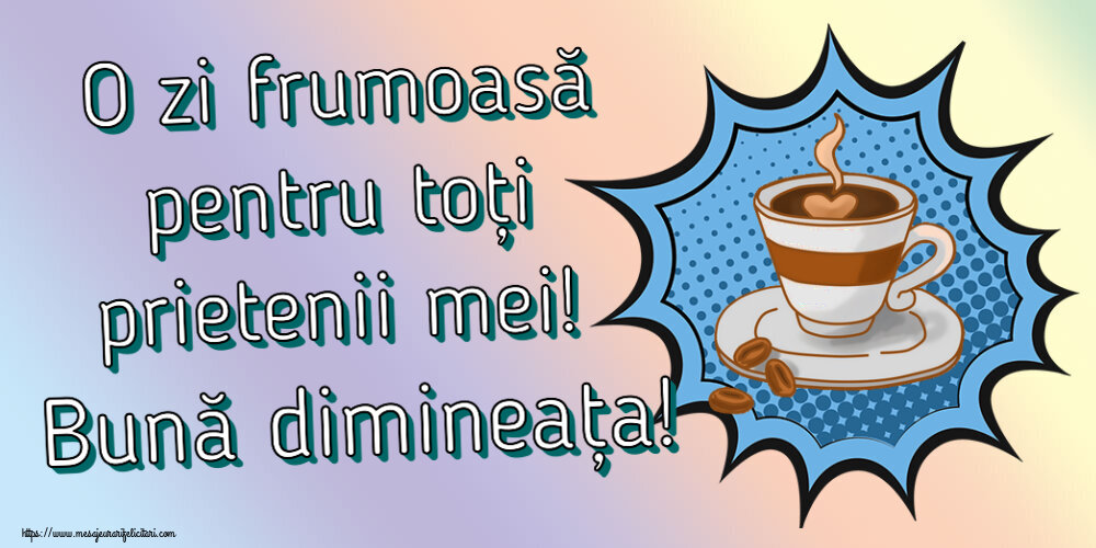 O zi frumoasă pentru toți prietenii mei! Bună dimineața! ~ cană de cafea cu boabe