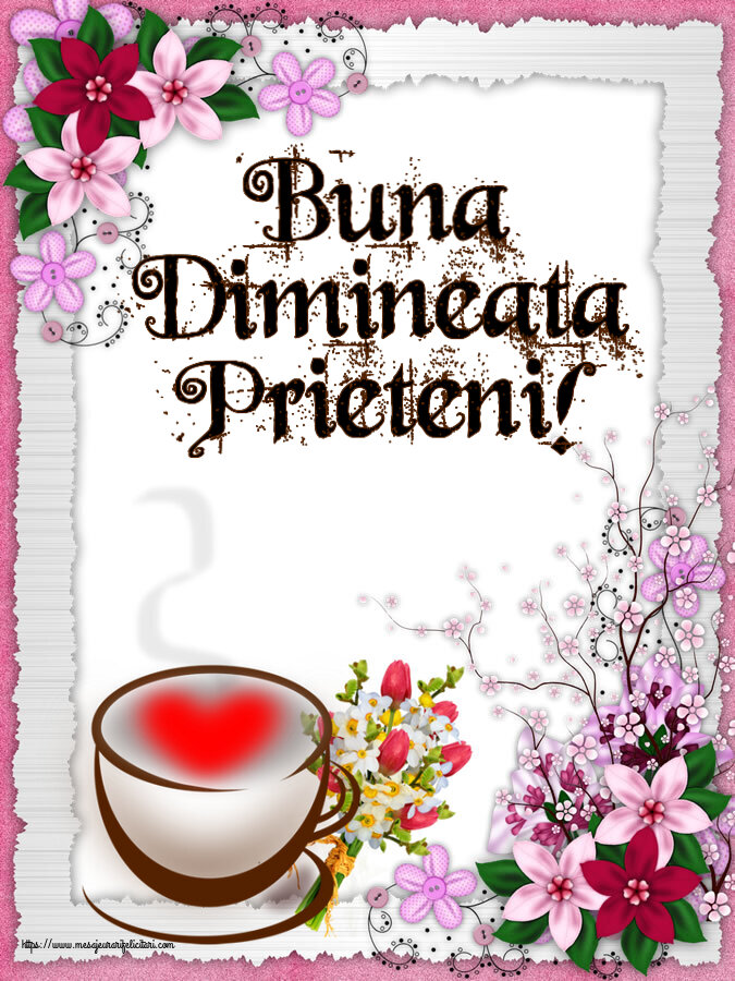 Descarca felicitarea - Felicitari de buna dimineata - ☕ Buna Dimineata Prieteni! ~ cană de cafea cu inimioară și flori - mesajeurarifelicitari.com