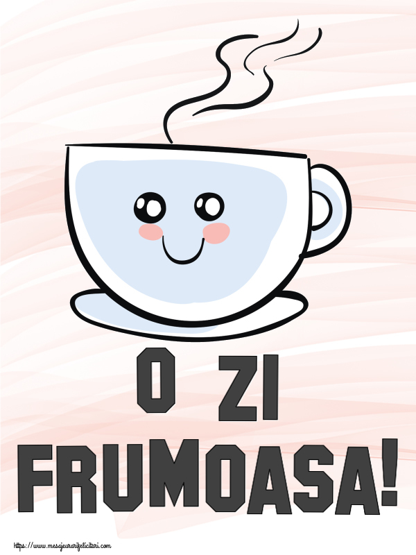 Felicitari de buna dimineata - ☕ O zi frumoasa! ~ cană de cafea simpatică - mesajeurarifelicitari.com