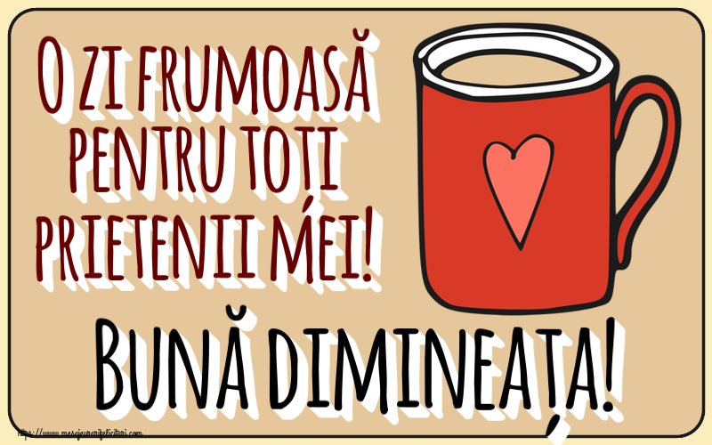 Felicitari de buna dimineata - ☕ O zi frumoasă pentru toți prietenii mei! Bună dimineața! ~ cană de cafea roșie cu inimă - mesajeurarifelicitari.com