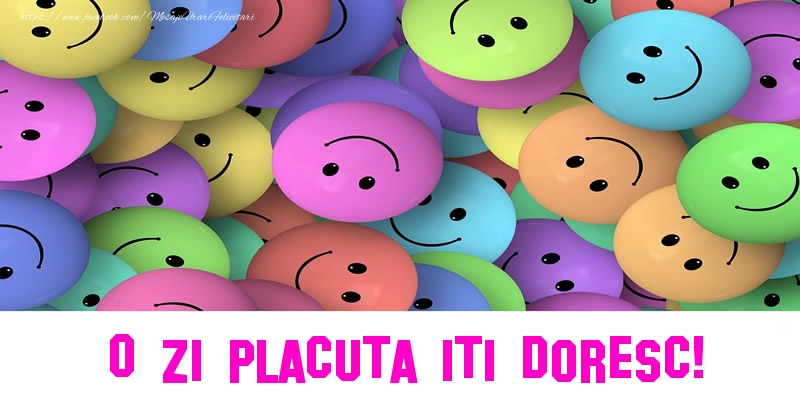 O zi placuta iti doresc!