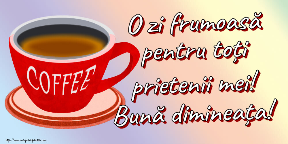 O zi frumoasă pentru toți prietenii mei! Bună dimineața! ~ cană de cafea roșie