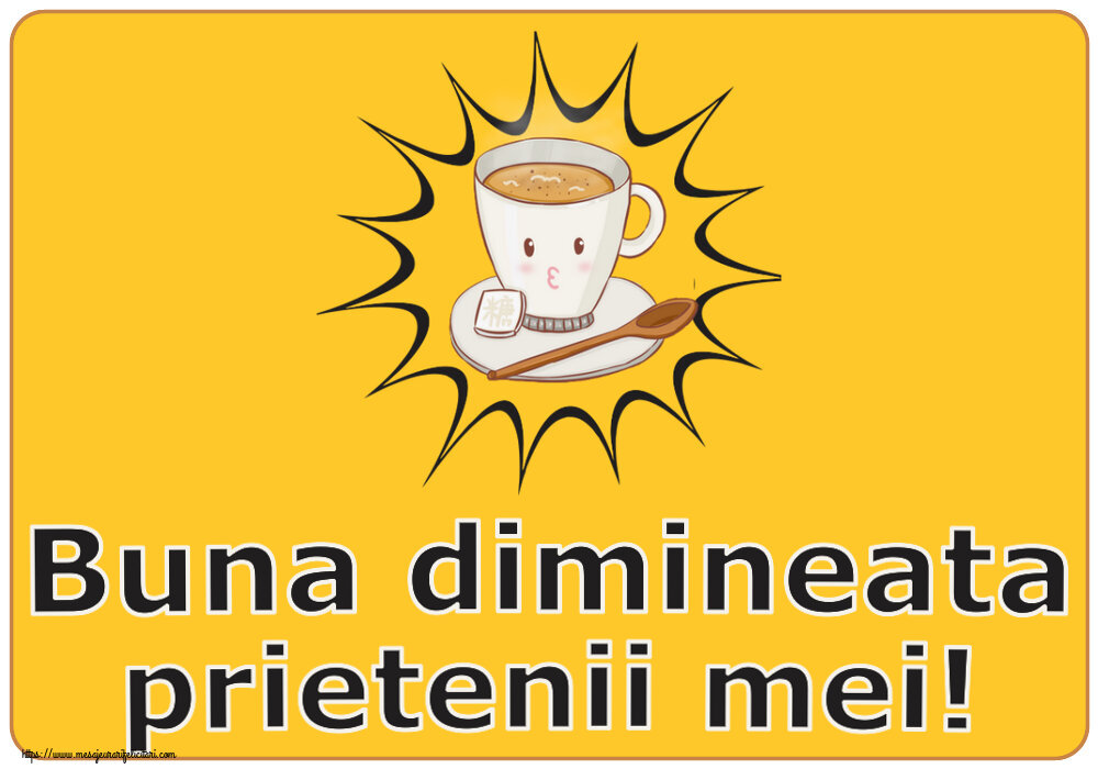 Buna dimineata Buna dimineata prietenii mei! ~ cană de cafea pe fundal galben