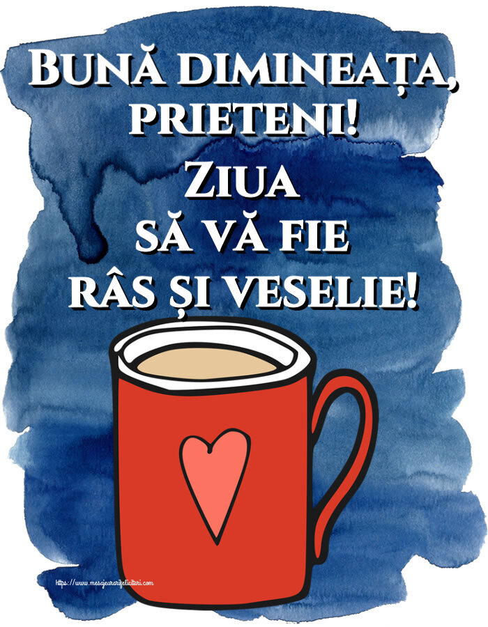 Buna dimineata Bună dimineața, prieteni! Ziua să vă fie râs și veselie! ~ cană de cafea roșie cu inimă