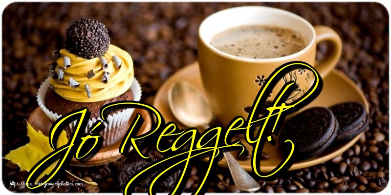 Felicitari de buna dimineata in Maghiara - Jó Reggelt!