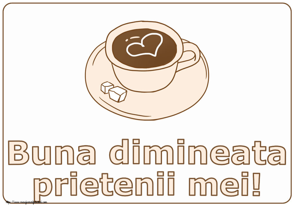 Felicitari de buna dimineata - ☕ Buna dimineata prietenii mei! ~ desen cu cană de cafea cu inimioară - mesajeurarifelicitari.com
