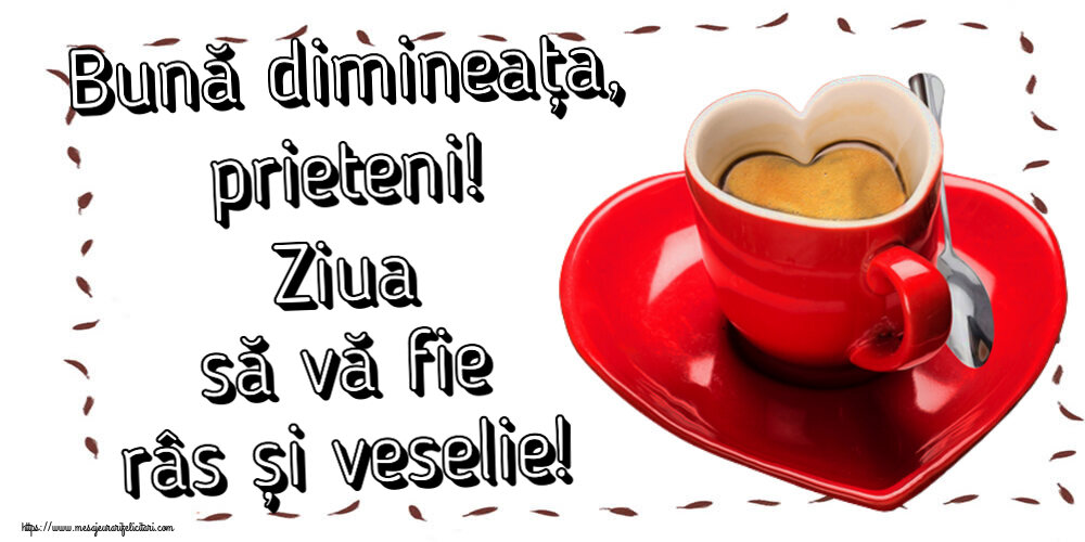 Buna dimineata Bună dimineața, prieteni! Ziua să vă fie râs și veselie! ~ cană de cafea în formă de inimoară