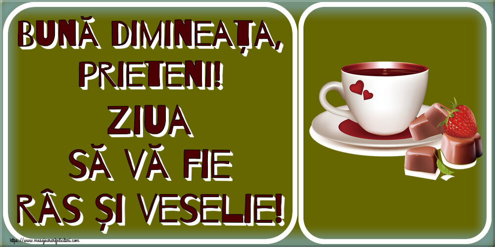 Felicitari de buna dimineata - ☕ Bună dimineața, prieteni! Ziua să vă fie râs și veselie! ~ cafea cu bomboane din dragoste - mesajeurarifelicitari.com