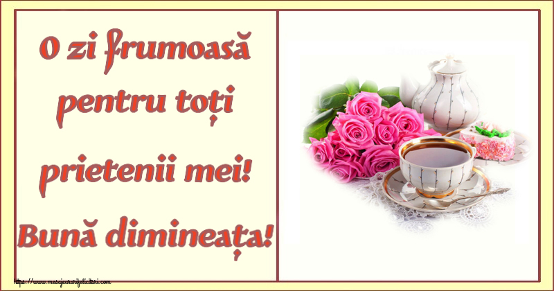 Felicitari de buna dimineata - ☕ O zi frumoasă pentru toți prietenii mei! Bună dimineața! ~ aranjament cu ceai și flori - mesajeurarifelicitari.com