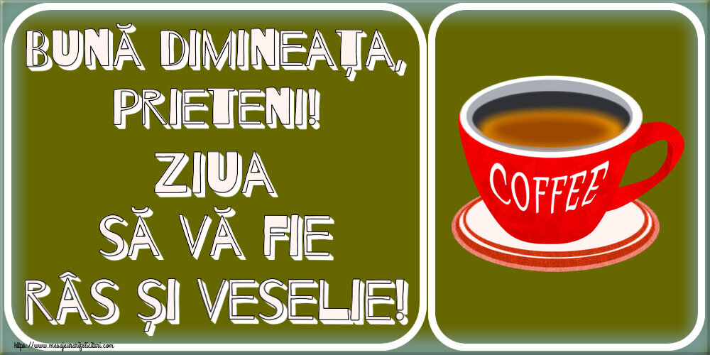Buna dimineata Bună dimineața, prieteni! Ziua să vă fie râs și veselie! ~ cană de cafea roșie