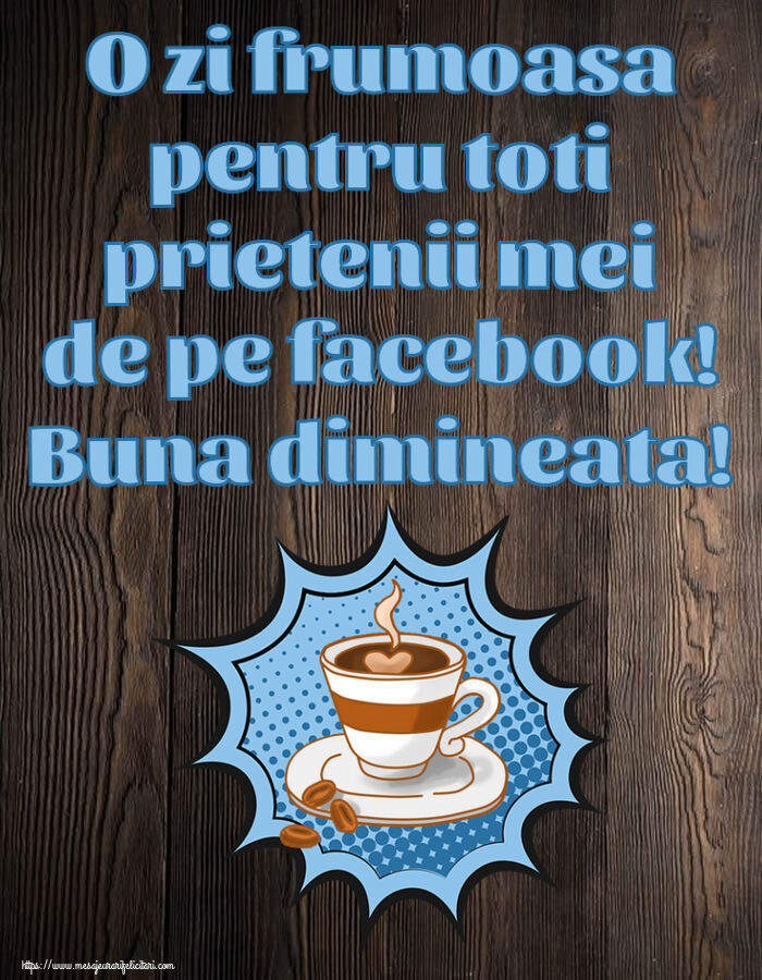 Buna dimineata O zi frumoasa pentru toti prietenii mei de pe facebook! Buna dimineata! ~ cană de cafea cu boabe