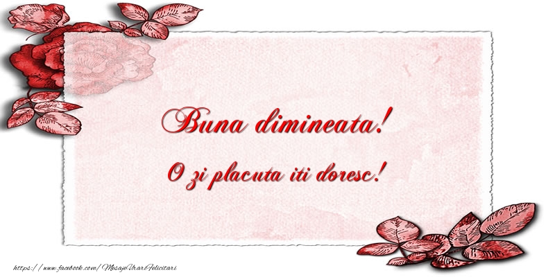 Buna dimineata! O zi placuta iti doresc!