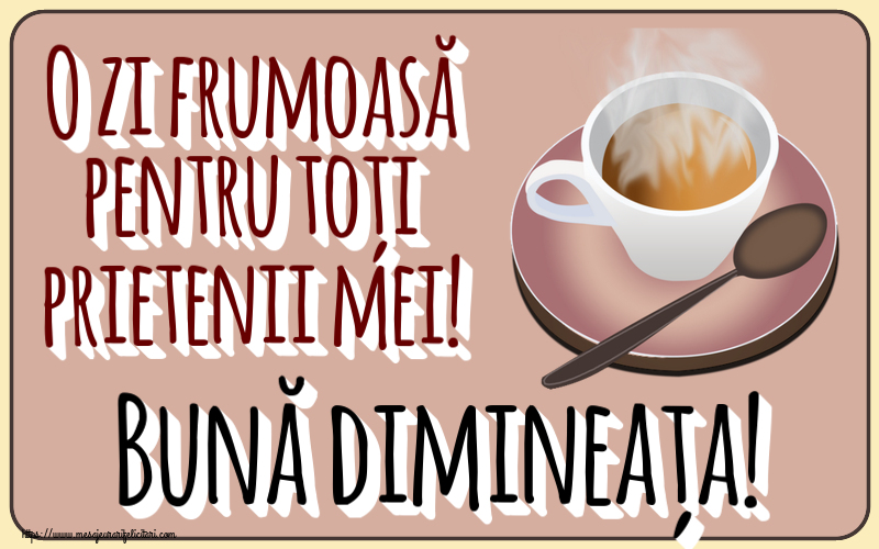 Buna dimineata O zi frumoasă pentru toți prietenii mei! Bună dimineața! ~ cană de cafea fierbinte