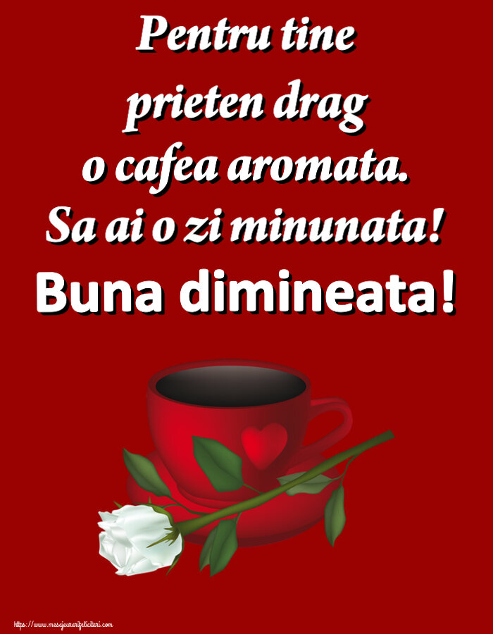 Buna dimineata Pentru tine prieten drag o cafea aromata. Sa ai o zi minunata! Buna dimineata! ~ cafea și un trandafir alb
