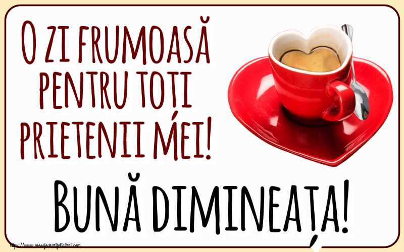 Buna dimineata O zi frumoasă pentru toți prietenii mei! Bună dimineața! ~ cană de cafea în formă de inimoară