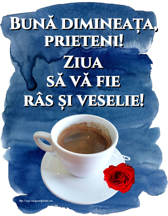 Descarca felicitarea - Felicitari de buna dimineata - ☕ Bună dimineața, prieteni! Ziua să vă fie râs și veselie! ~ cafea și trandafir - mesajeurarifelicitari.com