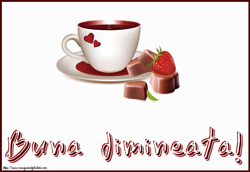 Buna dimineata Buna dimineata! ~ cafea cu bomboane din dragoste
