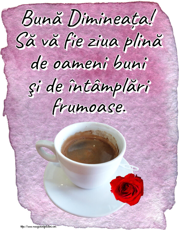Felicitari de buna dimineata - ☕ Bună Dimineața! Să vă fie ziua plină de oameni buni şi de întâmplări frumoase. ~ cafea și trandafir - mesajeurarifelicitari.com