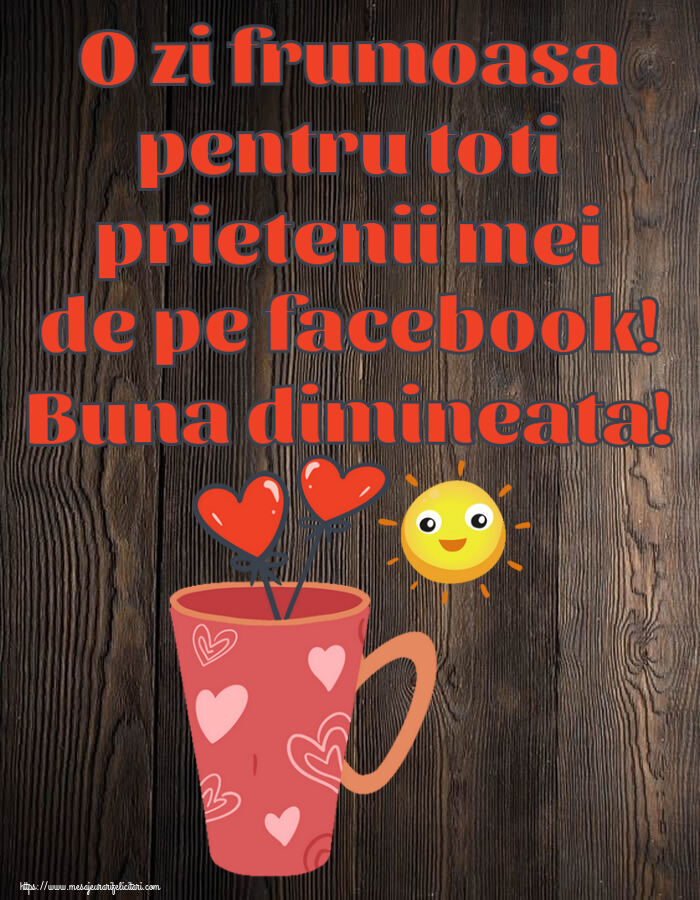 Buna dimineata O zi frumoasa pentru toti prietenii mei de pe facebook! Buna dimineata! ~ cafeaua de dimineață