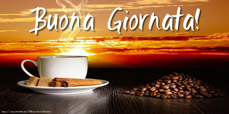 Felicitari de buna dimineata in Italiana - Buona Giornata!