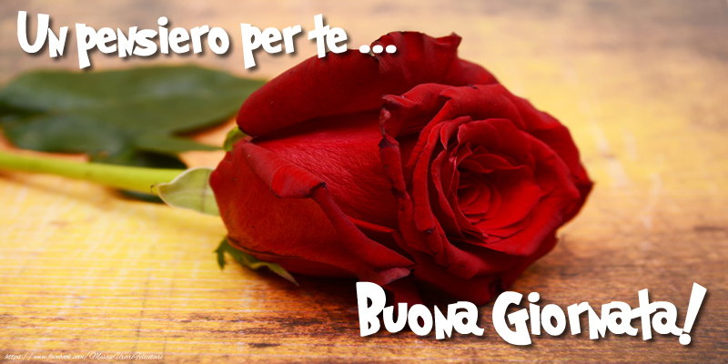 Felicitari de buna dimineata in Italiana - Un pensiero per te ... Buona giornata!