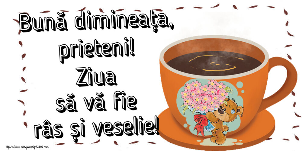 Felicitari de buna dimineata - ☕ Bună dimineața, prieteni! Ziua să vă fie râs și veselie! ~ cană de cafea cu Teddy - mesajeurarifelicitari.com