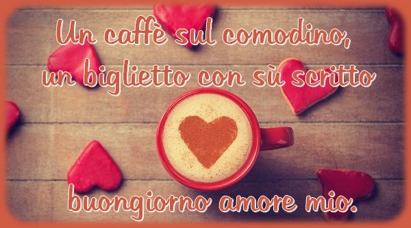 Felicitari de buna dimineata in Italiana - Un caffè sul comodino, un biglietto con sù scritto buongiorno amore mio.