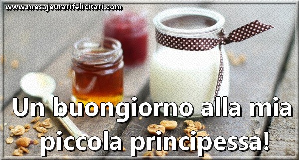 Felicitari de buna dimineata in Italiana - Un buongiorno alla mia piccola principessa! - mesajeurarifelicitari.com Felicitari de buna dimineata in Italiana - Un buongiorno alla mia piccola principessa! - mesajeurarifelicitari.com