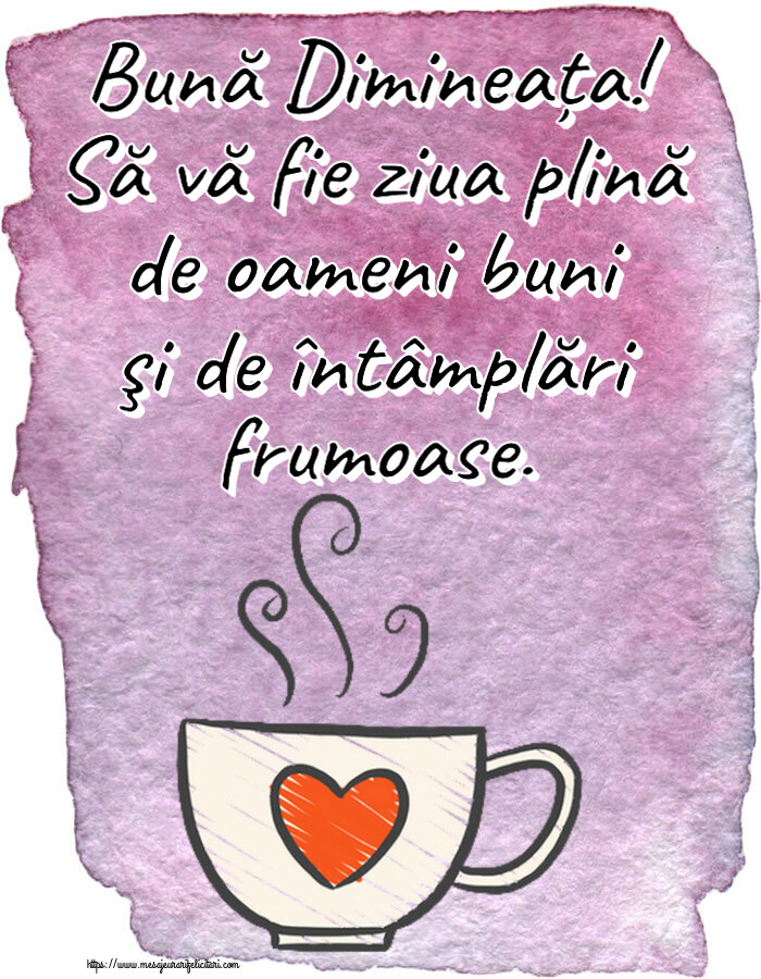 Felicitari de buna dimineata - ☕ Bună Dimineața! Să vă fie ziua plină de oameni buni şi de întâmplări frumoase. ~ cană de cafea cu inimă - mesajeurarifelicitari.com