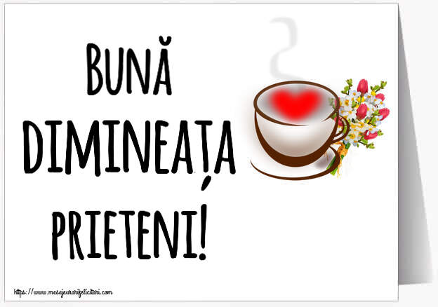 Buna dimineata Bună dimineața prieteni! ~ cană de cafea cu inimioară și flori