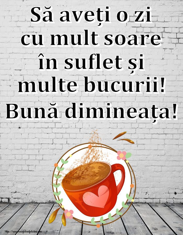 Felicitari de buna dimineata - ☕ Să aveți o zi cu mult soare în suflet și multe bucurii! Bună dimineața! ~ cană de cafea cu inimioară - mesajeurarifelicitari.com