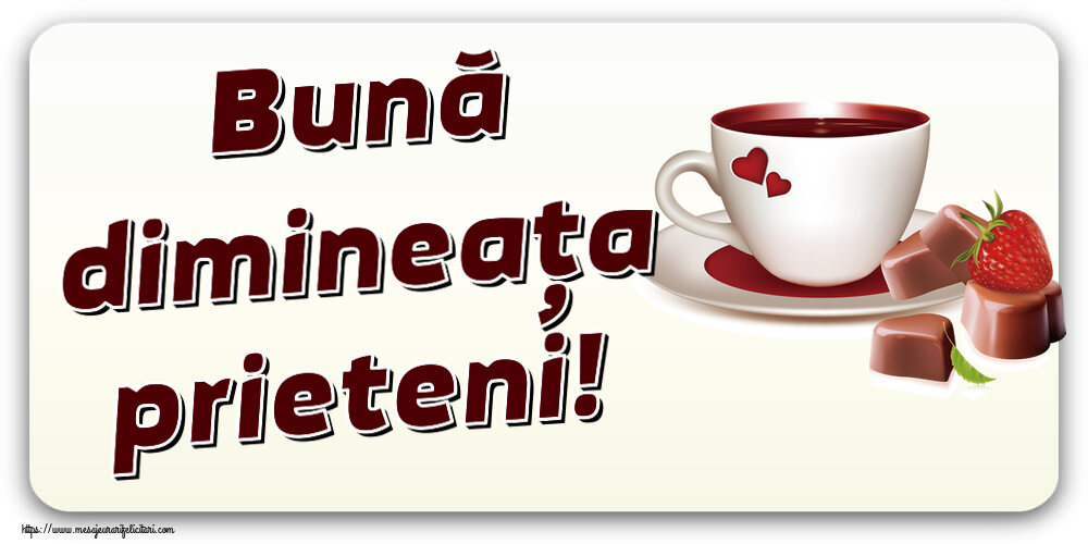 Buna dimineata Bună dimineața prieteni! ~ cafea cu bomboane din dragoste
