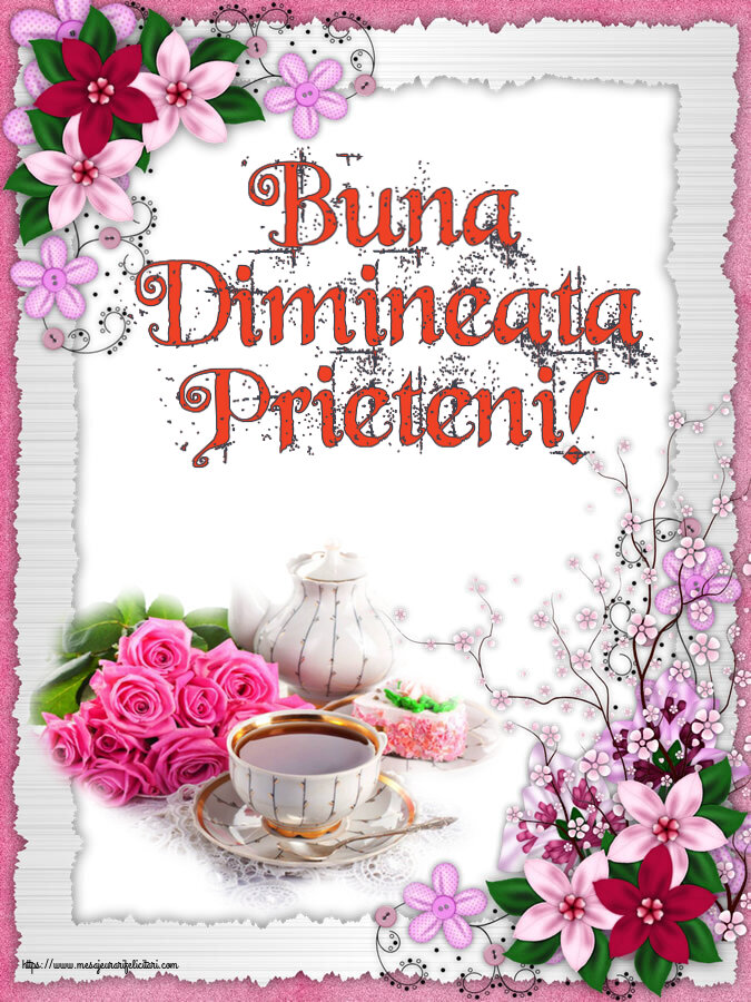 Felicitari de buna dimineata - ☕ Buna Dimineata Prieteni! ~ aranjament cu ceai și flori - mesajeurarifelicitari.com